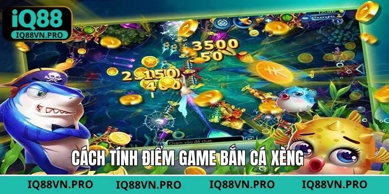 Hướng dẫn tính điểm trong bắn cá xèng