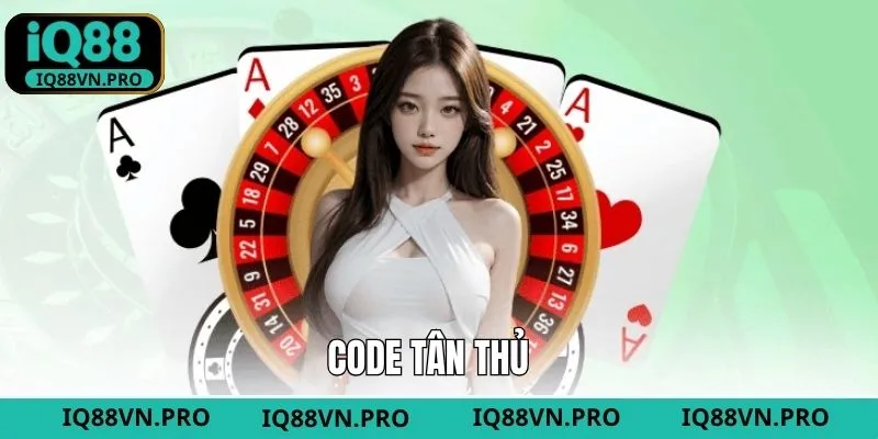 Code Tân Thủ - Nhận Quà Không Giới Hạn Tại Nhà Cái IQ88