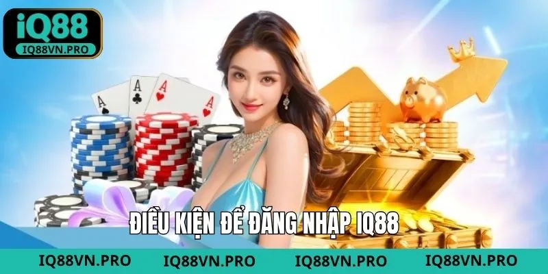 Những điều kiện quan trọng khi truy cập IQ88