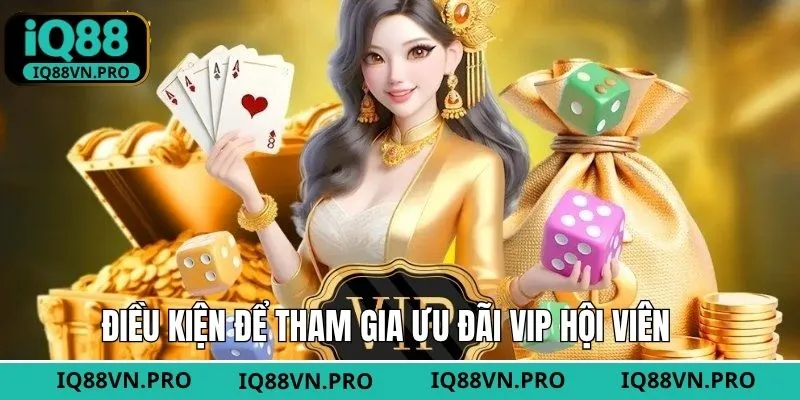 Điều kiện trở thành hội viên VIP tại nhà cái