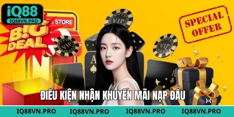Những điều kiện cần chú ý khi tham gia ưu đãi nạp đầu