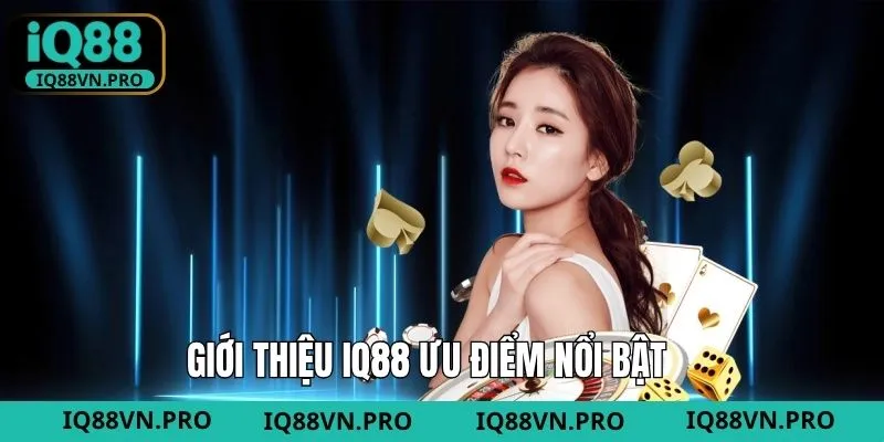 Những ưu điểm được nhắc đến khi giới thiệu IQ88