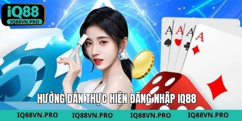 Hướng dẫn từng bước đăng nhập IQ88 