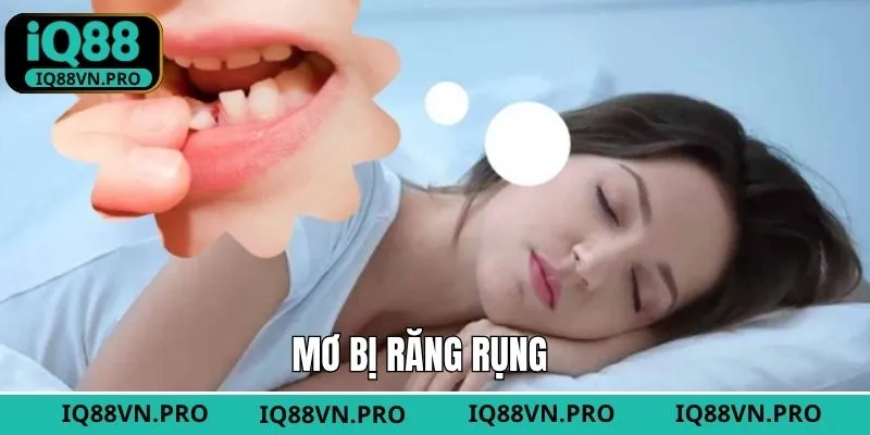 Mơ Bị Răng Rụng Điềm Gì? Cùng IQ88 Khám Phá Con Số May Mắn 