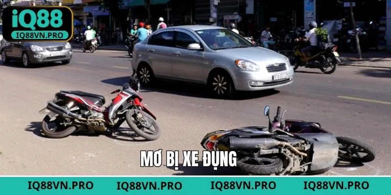 Mơ Bị Xe Đụng - Phân Tích Và Tìm Ra Con Số May Mắn Cùng IQ88