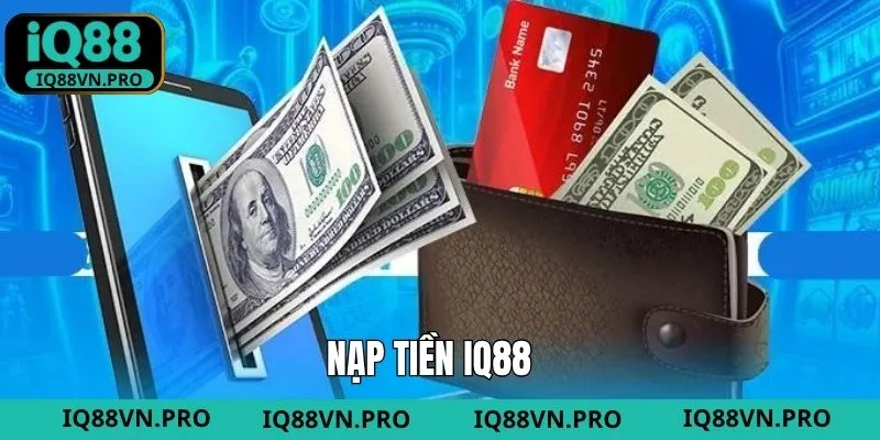 Nạp Tiền - Hướng Dẫn Hội Viên Thực Hiện Giao Dịch Tại IQ88