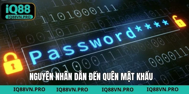 Nguyên nhân chính dẫn đến quên mật khẩu account