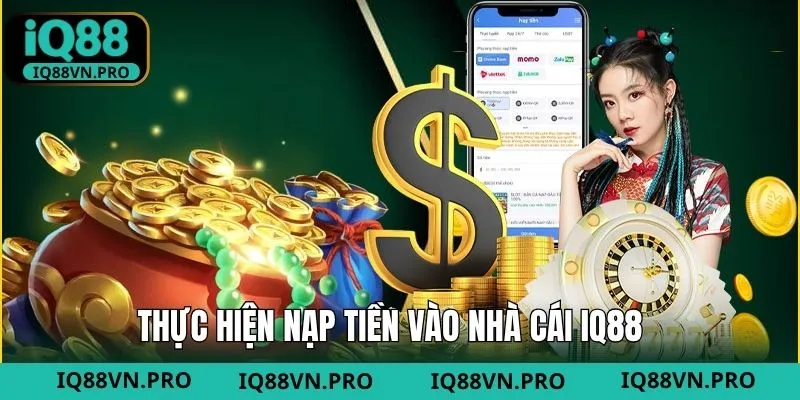 Cách nạp tiền vào tài khoản IQ88 nhanh chóng