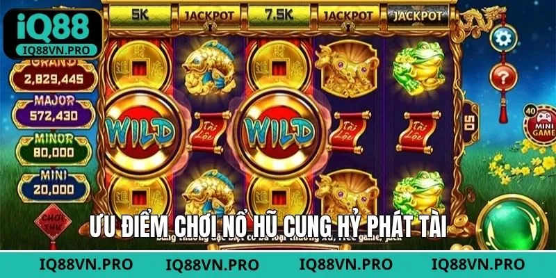 Lợi ích khi trải nghiệm cung hỷ phát tài ở nhà cái